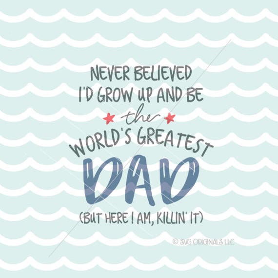 Download Worlds Greatest Dad SVG File. Cricut Explore & more. Happy