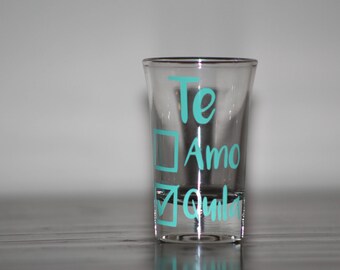 Te Amo, Tequila Shotglass - Bridesmaid Shot Glass - Tequila Shotglass