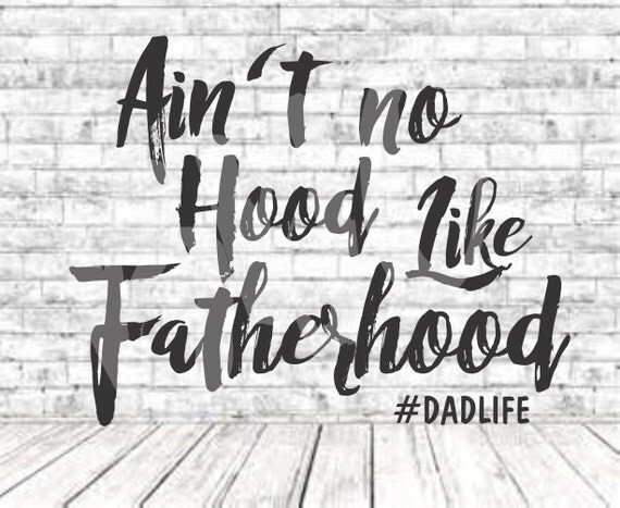 Download Ain't no hood like Fatherhood SVG PNG DXF Vinyl