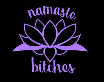 Namaste Bitches Decal, Namaste Decal, Yoga Decal, Yogi Decal, Hydroflask Sticker