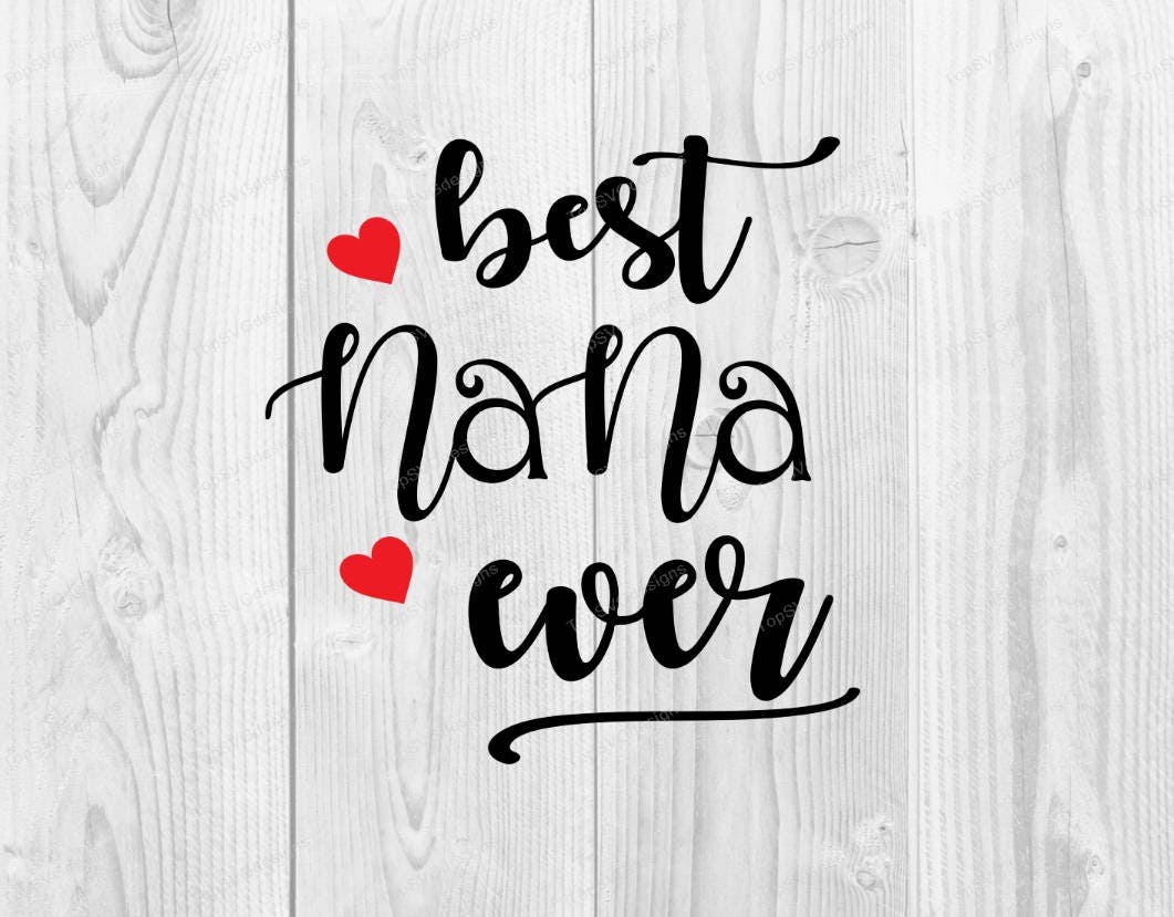 Download Best Nana Ever SVG - DXF PNG included - design for cricut ...