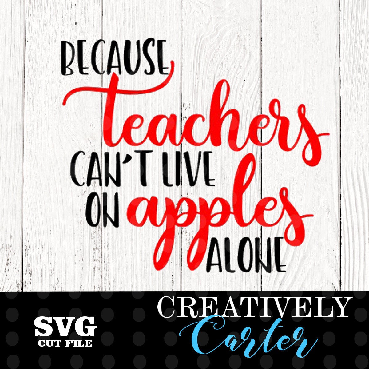 Download Because teachers can't live on apples alone SVG from CreativelyCarter on Etsy Studio