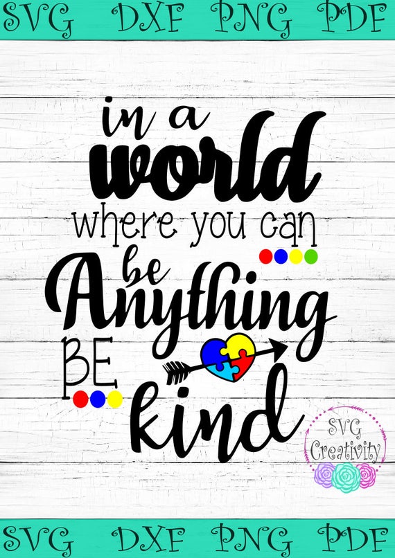 In a World where you can be Anything Be Kind SVG Be Kind