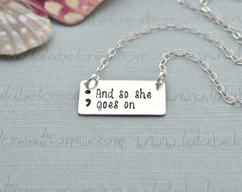 Hand Stamped Necklace, And So She Goes On Semicolon Necklace, Sterling Silver Semicolon Jewelry, Inspirational Necklace, Punctuation Jewelry