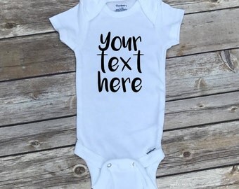 Custom Baby Onesie -Custom Body Suit - Your Text Here Shirt - Baby Onesie Custom - Coming Home Outfit - Create Your Own - Baby Shower Gift