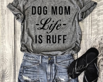 Dog Mom Life Is Ruff...Heather Grey Unisex Unbasic Tee, Funny Pet Shirt, Adult, Adulting, Graphic Tee, Triblend, Coffee, wine, cabernet