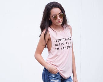 Everything Hurts and I'm Hangry, Funny Workout Shirt, Muscle Tank, Workout Shirt, Muscle Tee, Gift for Her, Funny Shirt, Everything Hurts