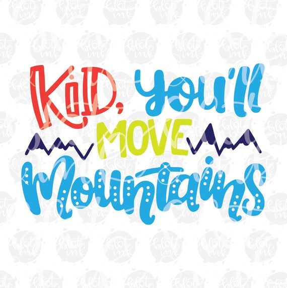 Kid You'll Move Mountains Positivity SVG Kids Decor