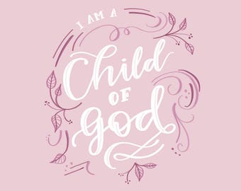 I Am A Child of God Print Baby Girl Nursery Quote Print
