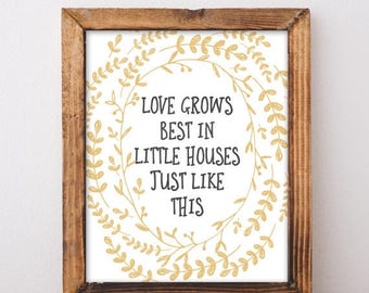 ON SALE Farmhouse Print - Love Grows Best In Little Houses - Printable Art - Printable Quote - Farmhouse Decor - Instant Download - 8x10 - F