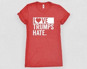 Love Trumps Hate Shirt. Anti Trump Shirt. Protest Shirt. Not My President Shirt. Feminism Shirt. Future is Female Shirt