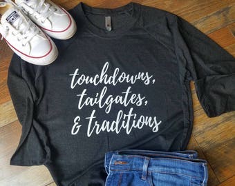 Football Mom Shirt - Touchdowns Tailgates and Traditions Shirt - Football Shirt - Woman's Clothing - Raglan