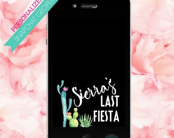 SNAPCHAT Geofilter Last Fiesta Final Fiesta Bachelorette Filter Reception Filters Cactus Filter Cinco De Mayo Birthday Filter Snap Chat