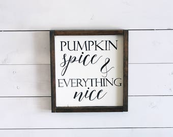 Pumpkin Spice Sign, Pumpkin Spice and Everything Nice, Pumpkin Spice Latte Wood Sign, Pumpkin Season, Fall Decor Fall Farmhouse Pumpkin Sign