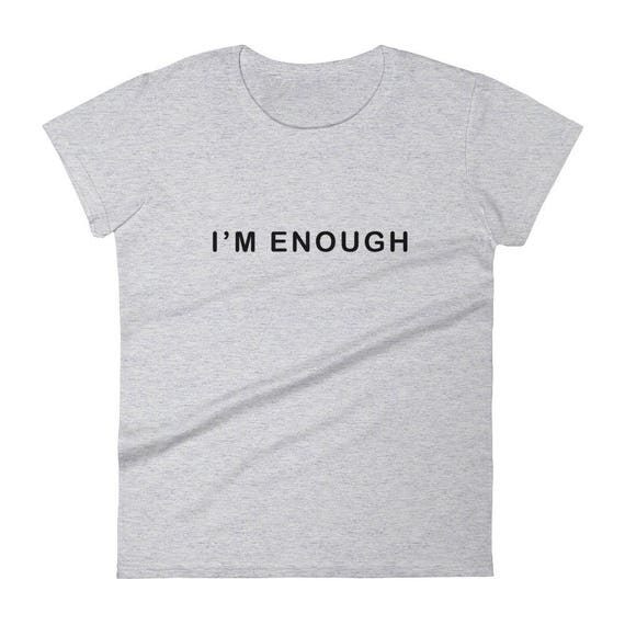 I'm Enough t-shirt