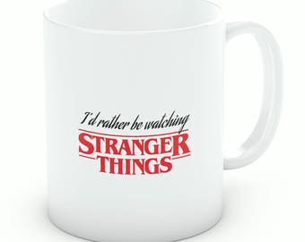 Stranger Things Mug | I'd Rather Be Watching Stranger Things Netflix TV Black Logo Mug | Stranger Things Gift (M229)