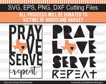 Houston Flood Fundraiser, Texas strong svg, Pray Love Serve Repeat, Hurricane Harvey Fundraiser, SVG, Png, Eps, Dxf, Silhouette Cutting File