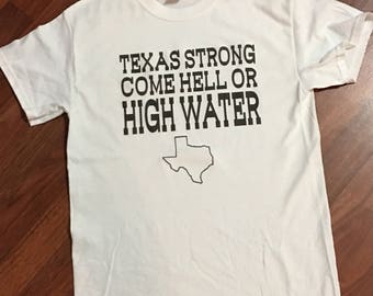 Texas TX Strong come Hell or High Water adult shirt Texas Hurricane Harvey White shirt