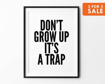 Don't Grow Up, Typography Print, Nursery Wall Art, Motivational Poster, Inspirational, Wall Decor, it's a trap