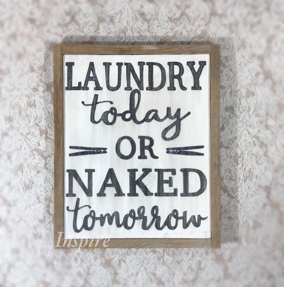 Laundry Today or Naked Tomorrow Laundry Room Decor Laundry