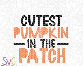 Cutest Pumpkin in the Patch SVG, Halloween SVG, Fall Autumn SVG, Pumpkin, Cutting File, Cricut, Silhouette, Digital Download