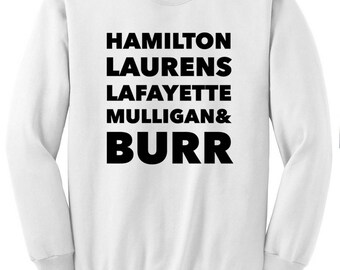 Hamilton Sweatshirt, A.Burr, Aaron Burr, Laurens, Lafayette, Revolutionaries, Alexander Hamilton Sweater, Hamilton Broadway Musical Gifts
