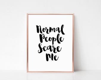 Normal People Scare Me, Funny sayings, Teen room Ideas, Bedroom, Sarcasm, Most popular quotes, Fast shipping to USA & UK