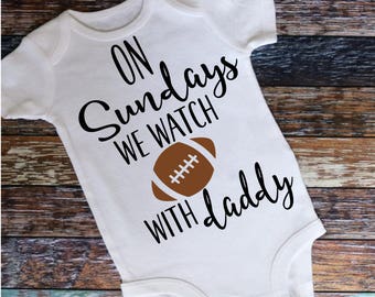 On Sunday's We Watch Football With Daddy Bodysuit- Football Bodysuit- Sunday Football Baby- Sports Baby Shower