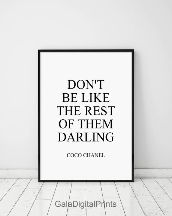 Don't Be Like The Rest Of Them Darling Coco Chanel Quote