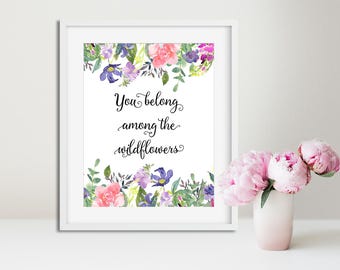 You Belong Among the Wildflowers PRINTABLE Sign - Nursery Decor Printable Wall Art Girls Room Decor Girl Wall Art Floral Print Floral Decor