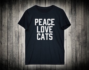 Animal Lover Shirt Peace Love Cats Pet Kitten Owner Slogan Tee Gift Clothing