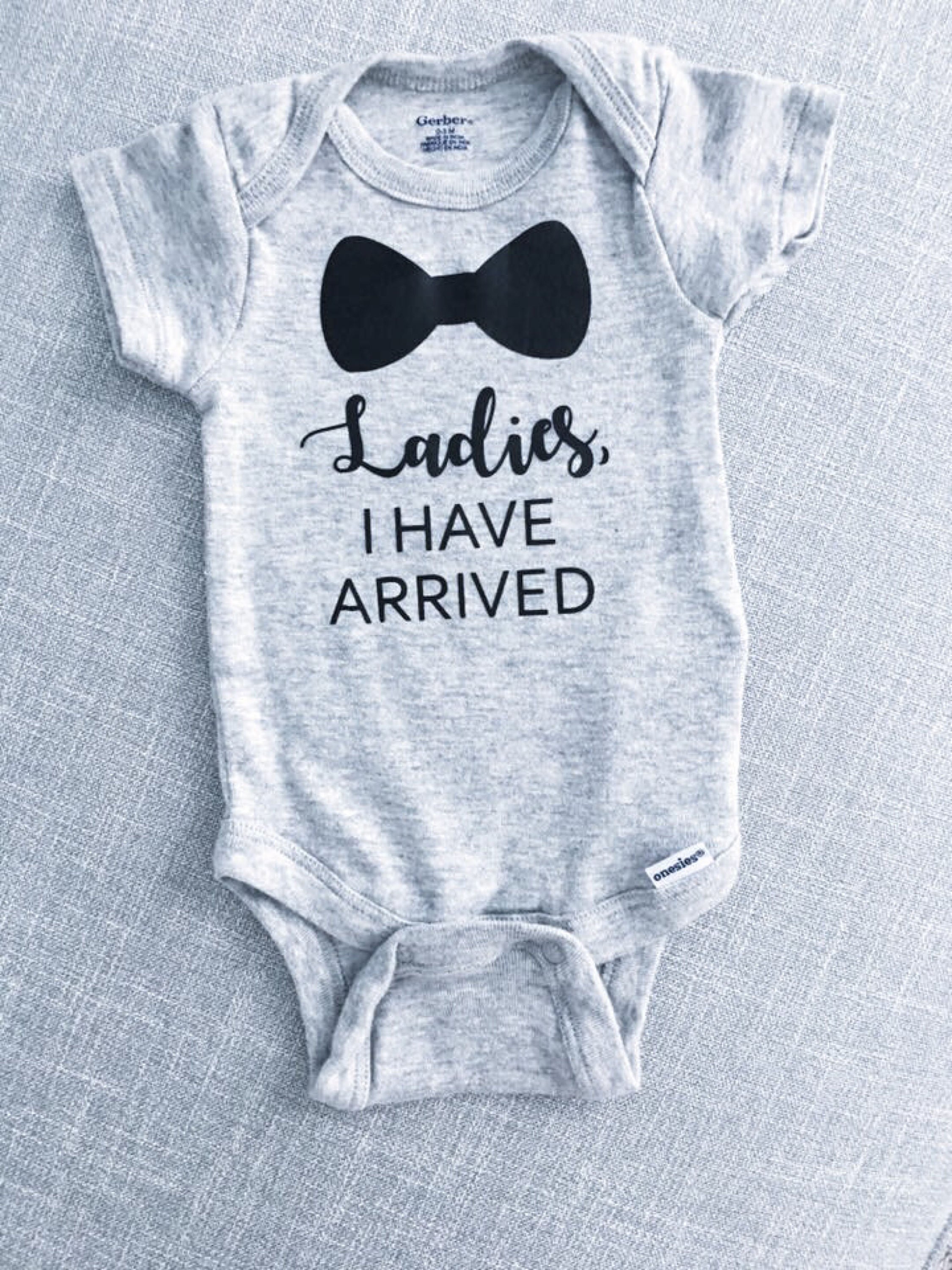 Ladies I Have Arrived Onesie® Baby Onesie® Baby Boy