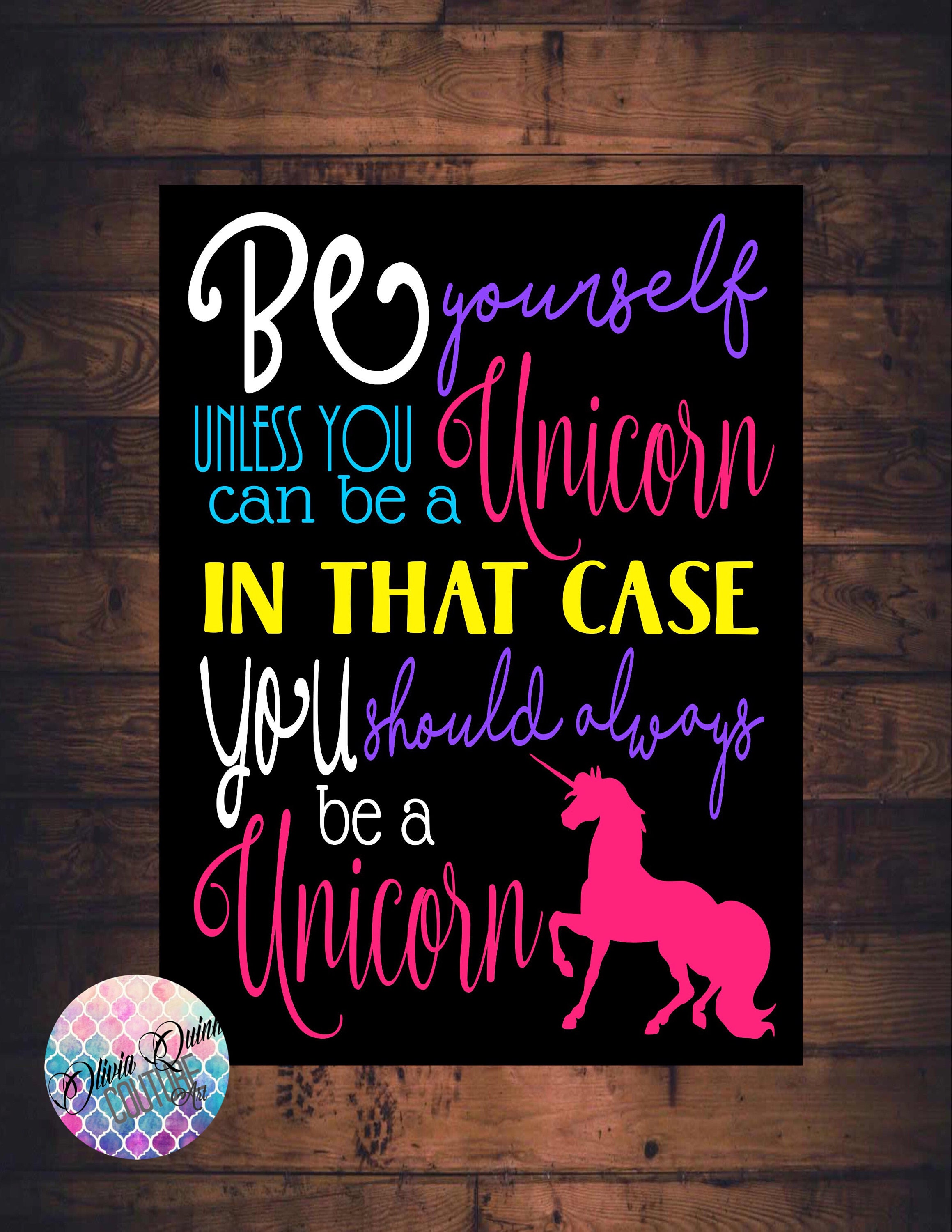 UNICORN SIGN Always Be Yourself Unless You Can Be a Unicorn