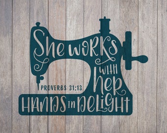 Hand Lettered, Sewing Machine, She Works with her hands in delight, Proverbs 31:13, Cricut, Silhouette, SVG, PNG, Digital Cut File, Craft