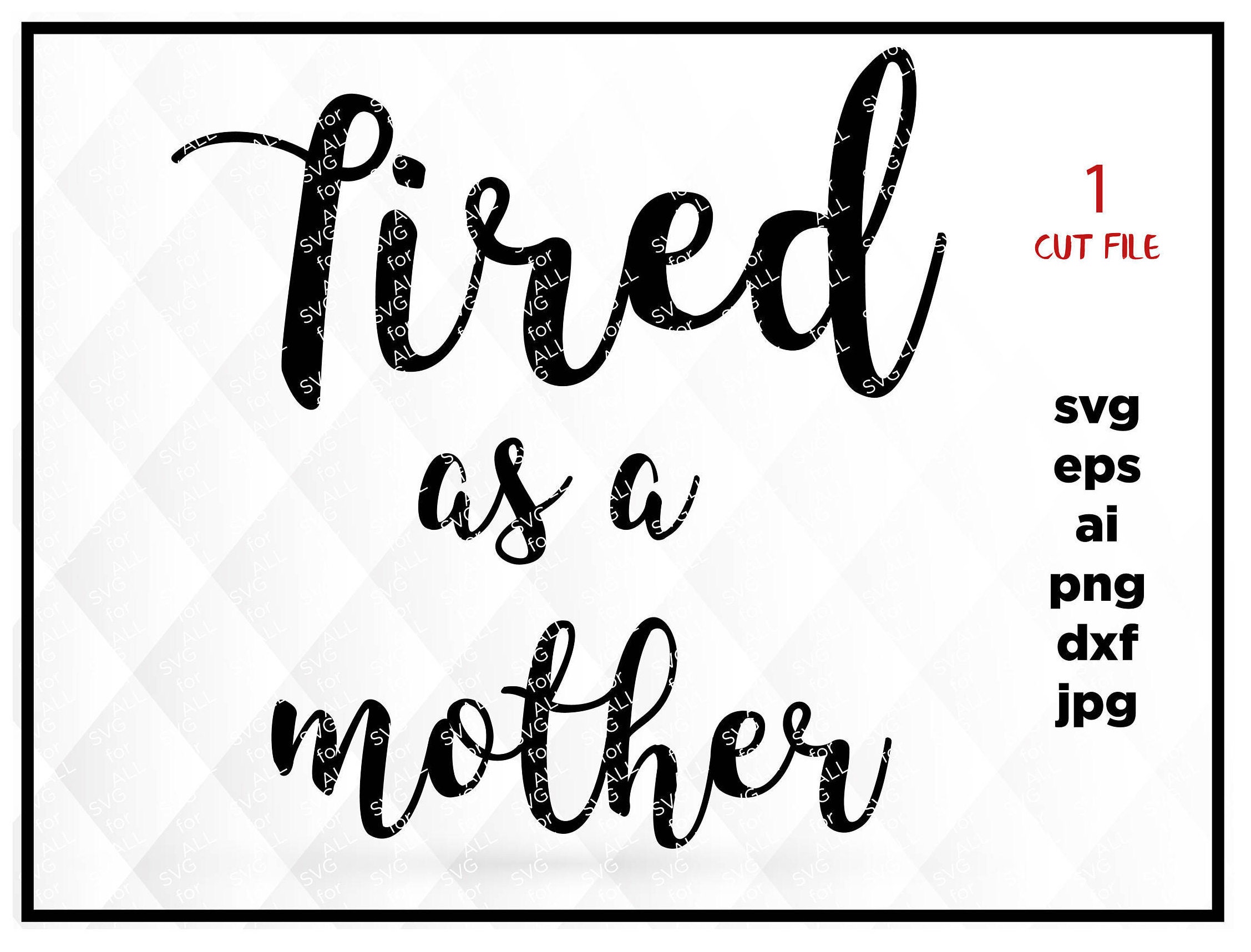 Download Tired as mother svg svg tired as mother tired svg svg