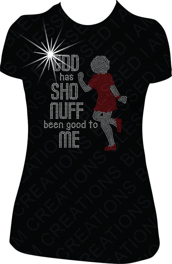 God Has Sho Nuff Been Good To Me Rhinestone Tshirt