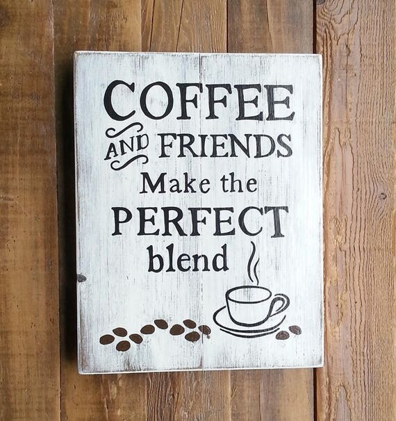 Gift Coffee and Friends make the perfect blend coffee sign