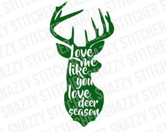 Love Me Like You Love Deer Season SVG. cut file.