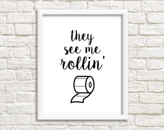 Bathroom Printable The See Me Rollin Toilet Paper Roll Quote