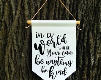 In a world where you can be anything be Kind Wall Banner, Affirmation Banner, Children's Decor, Kids Decor, Quote Banner, Nursery Decor