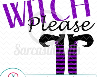 Witch Please - Halloween Graphic - Digital download - svg - eps - png - dxf - Cricut - Cameo - Files for cutting machines