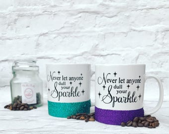 Never let anyone Dull your sparkle mug, Inspirational mug, Quote mug, Glitter mug, Glittered coffee cup