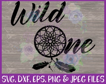 Nursery SVG, 1st Birthday SVG, Wild One SVG, Dream Catcher Svg, Baby Nursery Svg, One Svg, Baby Sign Svg, Dxf, Eps, Png Jpg Digital Download