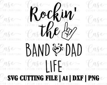 Rockin' the Band Dad LIfe SVG Cutting File, AI, Png and DXF | Instant Download | Cricut and Silhouette | Band | Dad Life | Marching Band