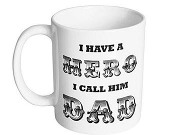 I Have a Hero I Call Him Dad Coffee Mug / Fathers Day Gift for Dad