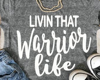 Warriors svg, Livin that Warrior Life svg, warrior svg, warrior iron on, Ags, Silhouette, Commercial use, files, Download, Cricut, dxf