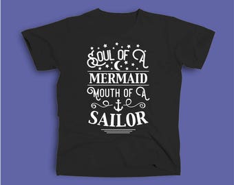 Soul of a Mermaid Mouth of a Sailor shirt