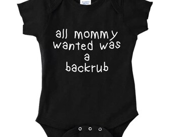 All Mommy Wanted Was A Backrub Infant Baby Rib Cotton Bodysuit