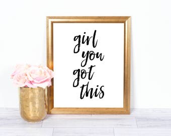 Girl You Got This, Motivational Poster, Inspirational Wall Art, Office Art, Printable Art, Wall Decor, 8x10