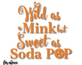 Wild as a Mink but Sweet as Soda Pop Rocky Top Tennessee Tristar TN Tri-star SVG, EPS, dxf, png, jpg Digital Cut file Silhouette or Cricut